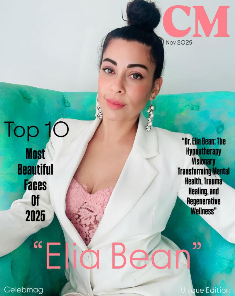 Celeb Magazine · Nov 2025 — Dr. Elia Bean — The Hypnotherapy Visionary Transforming Mental Health, Trauma Healing & Regenerative Wellness
